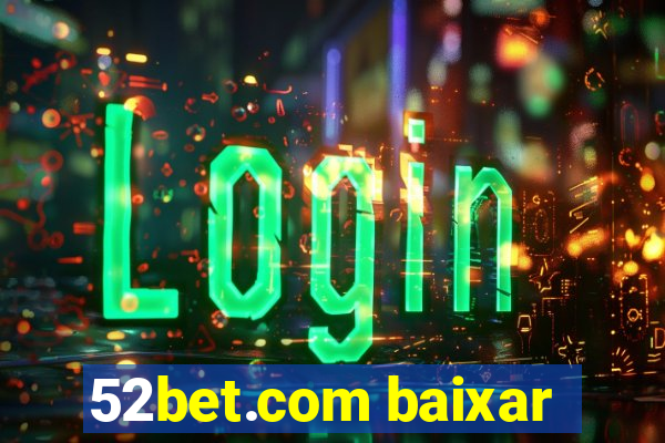 52bet.com baixar